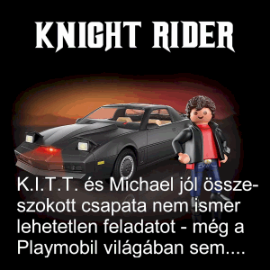Knight Rider - K.I.T.T. és Michael jól összeszokott csapata nem ismer lehetetlen feladatot - még a Playmobil világában sem....